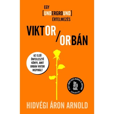 Viktor Orb&amp;aacute;n - Egy underground &amp;eacute;rtelmez&amp;eacute;s - Hidv&amp;eacute;gi &amp;Aacute;ron Arnold foto