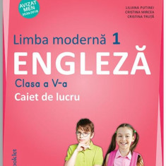 Limba moderna 1 - Engleza. Caiet de lucru pentru clasa a V-a | Liliana Putinei, Cristina Mircea, Cristina Truta
