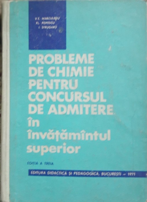 PROBLEME DE CHIMIE PENTRU CONCURSUL DE ADMITERE de V.T. MARCULETIU și POPESCU