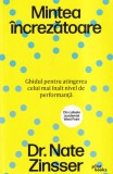 Dr. Nate Zinsser - Mintea increzatoare. Ghidul pentru atingerea celui mai inalt