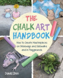 Chalk Art for Kids: How to Develop New Techniques, Have Fun, and Create Beautiful Masterpieces in Your Driveway