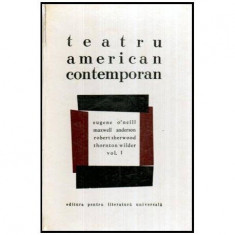 colectiv - Teatru american contemporan - Eugene O'neill, Maxwell Anderson, Robert Sherwood, Thornton Wilder vol. l - 115708