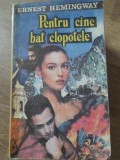 Pentru Cine Bat Clopotele - Ernest Hemingway, Editura L.I.P. Impex, 1992, Romana, 516 Pagini, Roman