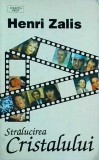 Henri Zalis - Stralucirea cristalului, Editura Odeon, Colectia Inedit, 1993, Carte de Aventuri si Fantezie