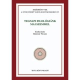 Tegnapi filol&oacute;gi&aacute;nk mai szemmel - B&aacute;rdosi Vilmos