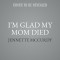 I&#039;m Glad My Mom Died