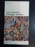Jean Dubuffet Strategia Creatiei - Max Loreau ,542686, meridiane