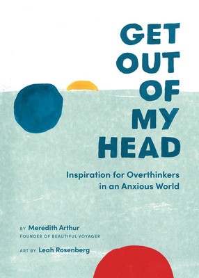 Get Out of My Head: Inspiration for Overthinkers in an Anxious World foto