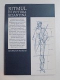 RITMUL IN PICTURA BIZANTINA de GEORGIOS KORDIS , 2008