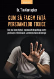 Cum să facem față persoanelor toxice - Paperback brosat - Dr. Tim Cantopher - Litera