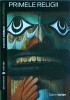 Primele Religii - Odon Vallet, Editura Univers, Cotidianul Enciclopedica, Istoria Religiilor Antice, Hinduism, Iudaism, Zoroastrism