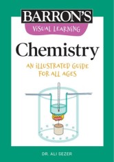Visual Learning: Chemistry: An Illustrated Guide for All Ages