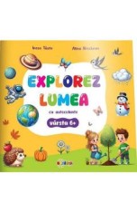 Explorez Lumea cu autocolante 6+ - Inesa Tautu, Alina Urechean
