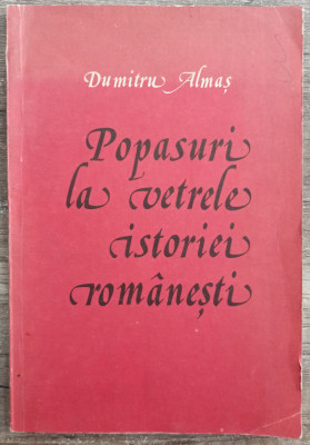 Popasuri la vetrele istoriei romanesti - Dumitru Almas foto