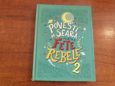Povesti de seara pentru fete rebele 2 de Francesca Cavallo, Elena Favilli foto
