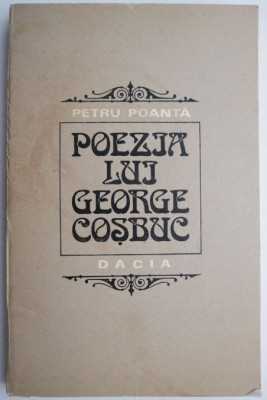 Poezia lui George Cosbuc &amp;ndash; Petru Poanta (cateva sublinieri) foto