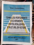 TEHNOLOGII PERFORMANTE SI ECHIPAMENTE PENTRU REALIZAREA STRUCTURILOR RUTIERE - VICTOR I. CONSTANTINESCU