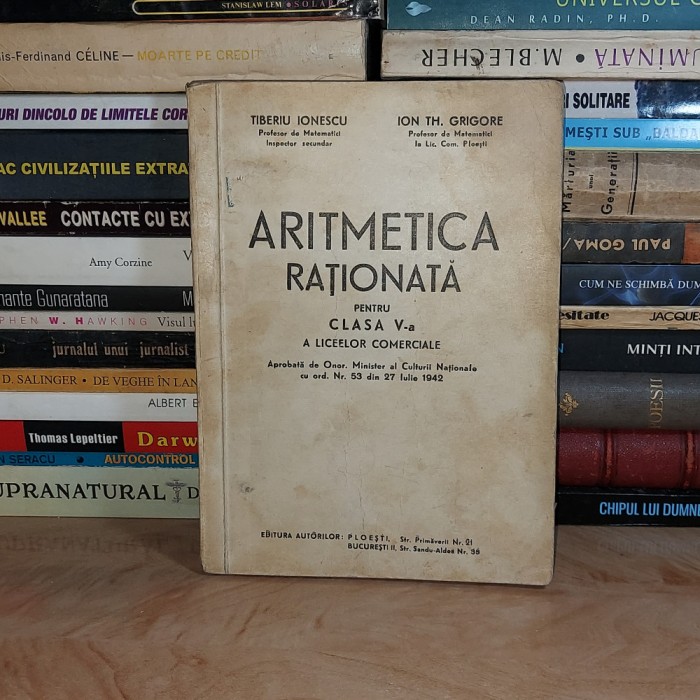 TIBERIU IONESCU - ARITMETICA RATIONATA PENTRU CLASA V-A LICEE COMERCIALE ,1942 *