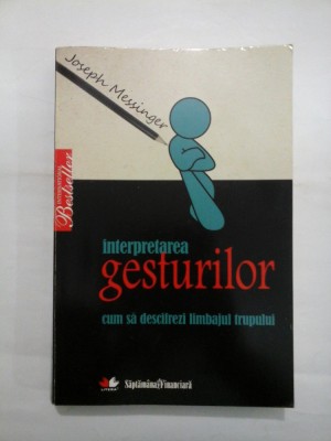 INTERPRETAREA GESTURILOR - CUM SA DESCIFREZI LIMBAJUL TRUPULUI - JOSEPH MESSINGER foto