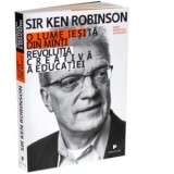 O lume iesita din minti - Revolutia creativa a educatiei - Ken Robinson, Doina-Mihaela Bragaru