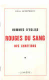 Hommes d&#039;Eglise - Rouges du Sang - Des chretiens - Paul Scortesco - cu autograf, Alta editura