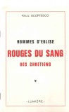Hommes d&#039;Eglise - Rouges du Sang - Des chretiens - Paul Scortesco - cu autograf, Alta editura