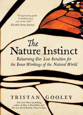 The Nature Instinct: Relearning Our Lost Intuition for the Inner Workings of the Natural World foto