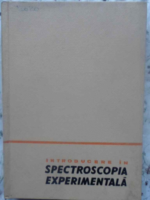 INTRODUCERE IN SPECTROSCOPIA EXPERIMENTALA-DUMITRU BARCA-GALATEANU, MARGARETA GIURGEA, IANCU IOVA, VICTOR SAHINI