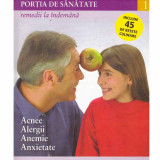 - Portia de sanatate - remedii la indemana vol.1 - acnee, alergii, anemie, anxietate - 132418