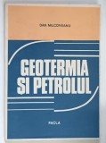 GEOTERMIA SI PETROLUL , TEORIE SI APLICATII de DAN MILCOVEANU , 1984