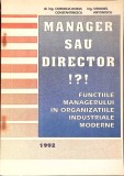 MANAGER SAU DIRECTOR!?! FUNCTIILE MANAGERULUI IN ORGANIZATIILE INDUSTRIALE MODERNE-C.D. ONSTANTINESCU, V. A-267489