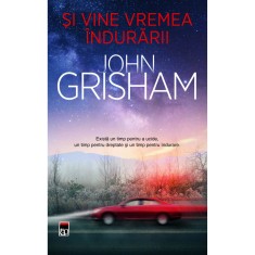 Si vine vremea indurarii, John Grisham