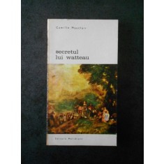 CAMILLE MAUCLAIR - SECRETUL LUI WATTEAU