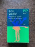 Peter Collett - Cartea gesturilor. Cum putem citi gandurile oamenilor din actiunile lor