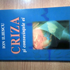 Ion Iliescu - Criza si consecintele ei (Editura Semne, cca. 2009)