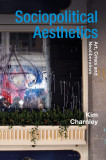 Sociopolitical Aesthetics | Kim Charnley, Bloomsbury Publishing PLC