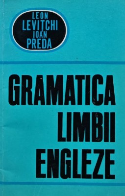 Gramatica limbii engleze - 1967 - Leon Levitchi (AL155) foto