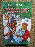 PRASLEA CEL VOINIC SI MERELE DE AUR , LEGENDE SAU BASMELE ROMANILOR de PETRE ISPIRESCU , 2022