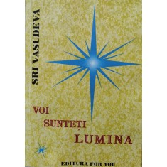 Voi Sunteti Lumina - Sri Vasudeva , F509