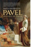 Pavel, apostolul paganilor - Paula Fredriksen, Radu Cucuteanu