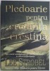 Pledoarie pentru credinta crestina &ndash; Lee Strobel - Carte Crestinism