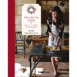 Francia &iacute;zek - Egy &eacute;v a vid&eacute;ki konyh&aacute;mban - Mimi Thorisson