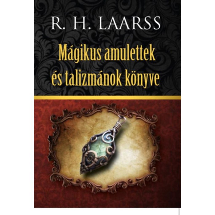 M&aacute;gikus amulettek &eacute;s talizm&aacute;nok k&ouml;nyve - R. H. Laarss
