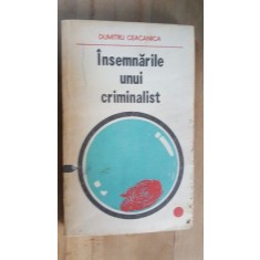 Insemnarile unui criminalist- Dumitru Ceacanica