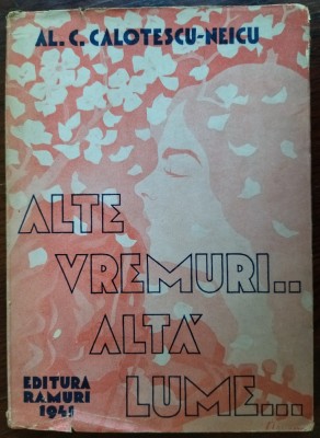 AL. C. CALOTESCU-NEICU: ALTE VREMURI, ALTA LUME... (1941/VIGNETE MIRCEA OLARIAN) foto