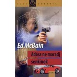 Ad&oacute;sa ne maradj senkinek - Ed McBain