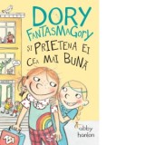 Dory Fantasmagory si prietena ei cea mai buna - Abby Hanlon