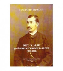 Nicu N. Albu si gandirea economica a epocii ( 1853-1908 ) foto