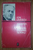 Ion Livescu - Amintiri și scrieri despre teatru (Editura Pentru Literatură, 1967)