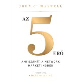 Az 5 erő - Ami sz&aacute;m&iacute;t a network marketingben - John C. Maxwell